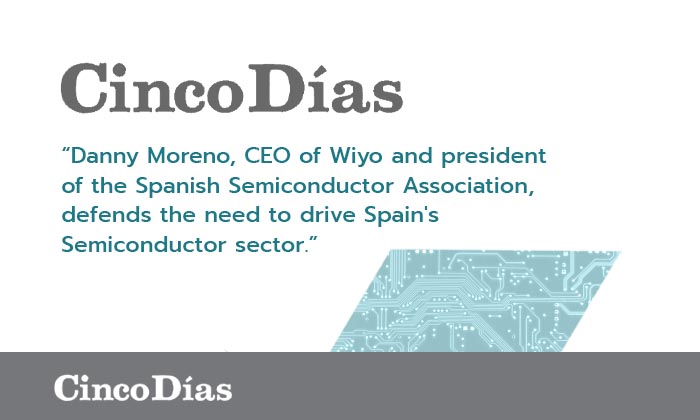 Danny Moreno, CEO de Wiyo y presidente de la primera Asociación Industrial Española de Semiconductores, defiende la necesidad de impulsar el sector de semiconductores de España