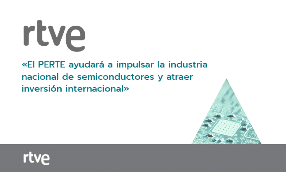 El PERTE ayudará a impulsar la industria nacional de semiconductores y atraer inversión internacional