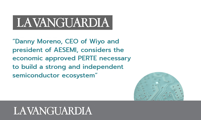 Danny Moreno, CEO of Wiyo and president of AESEMI, supports the creation of the economic approved PERTE, to promote the strategic industry of semiconductors in Spain